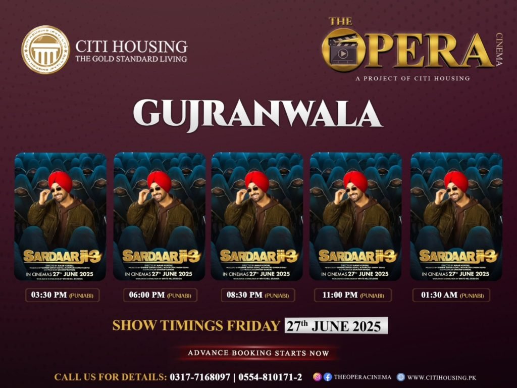 Sardaarji 3 opera cinema Citi housing Gujranwala timing and release date